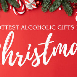 The 10 Hottest Alcoholic Christmas Gifts
