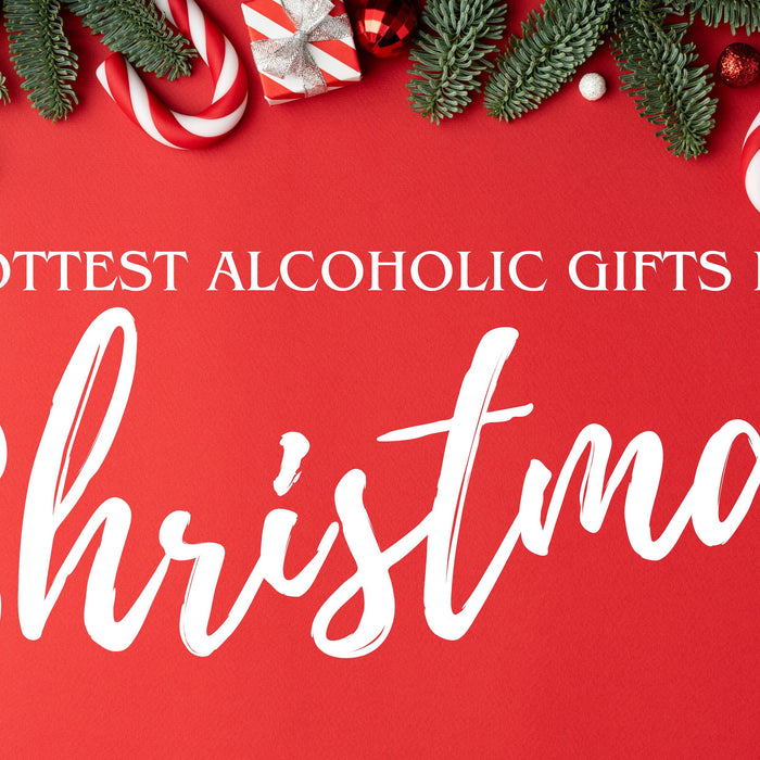 The 10 Hottest Alcoholic Christmas Gifts