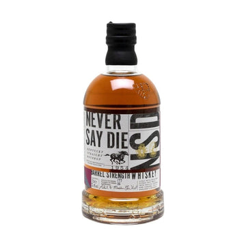 Never Say Die - 6 Year Old Barrel Strengh Kentucky Striaght Bourbon Whiskey